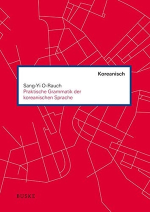 O-Rauch, Sang-Yi. Praktische Grammatik der koreanischen Sprache. Buske Helmut Verlag GmbH, 2020.