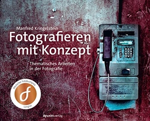 Kriegelstein, Manfred. Fotografieren mit Konzept - Thematisches Arbeiten in der Fotografie. dpunkt.Verlag, 2021.
