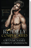 Royally Complicated: (A Stand-alone Royal Forbidden Romance)