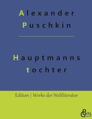 Puschkin, Alexander. Die Hauptmannstochter. Gröls Verlag, 2022.