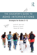 The Educator's Guide to ADHD Interventions