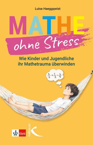 Haeggqwist, Luise. Mathe ohne Stress - Wie Kinder und Jugendliche ihr Mathetrauma überwinden. Kallmeyer'sche Verlags-, 2026.