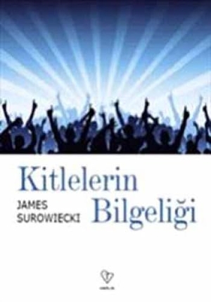 Surowiecki, James. Kitlelerin Bilgeligi. Varlik Yayinlari, 2018.
