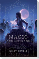 Magic Dark and Strange