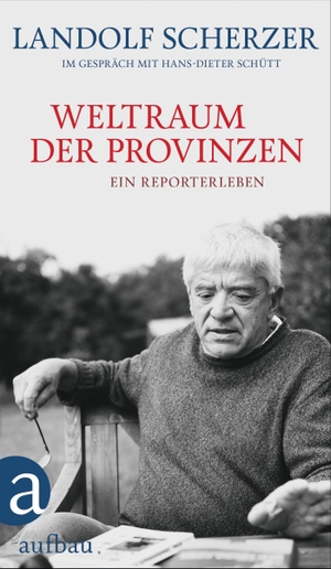 Scherzer, Landolf / Hans-Dieter Schütt. Weltraum der Provinzen - Ein Reporterleben. Aufbau Verlage GmbH, 2021.