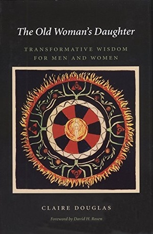 Douglas, Claire. The Old Woman's Daughter: Transformative Wisdom for Men and Women. Texas A&M University Press, 2006.
