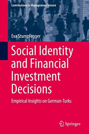 Stumpfegger, Eva. Social Identity and Financial Investment Decisions - Empirical Insights on German-Turks. Springer International Publishing, 2015.