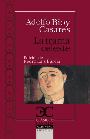 Bioy Casares, Adolfo. La trama celeste. Castalia Ediciones, 2011.