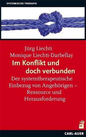 Liechti, Jürg / Monique Liechti-Darbellay. Im Konflikt und doch verbunden - Der systemtherapeutische Einbezug von Angehörigen - Ressource und Herausforderung. Auer-System-Verlag, Carl, 2011.