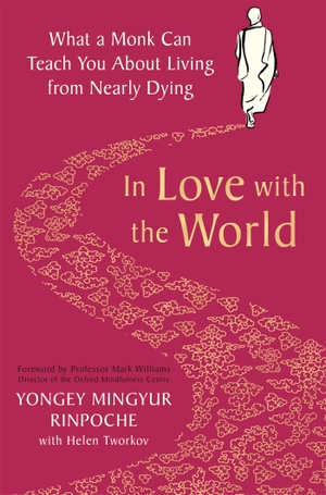 Rinpoche, Yongey Mingyur. In Love with the World - What a Monk Can Teach You About Living from Nearly Dying. Pan Macmillan, 2021.