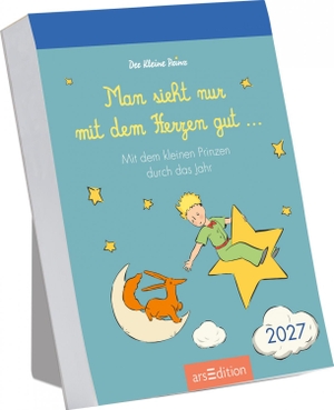 Abreißkalender Man sieht nur mit dem Herzen gut 2027 - Mit dem kleinen Prinzen durch das Jahr. Ars Edition GmbH, 2026.