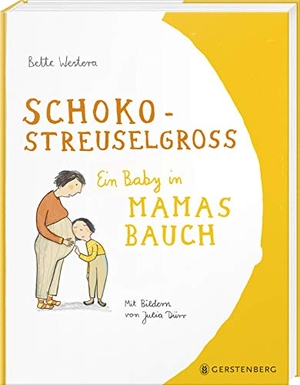 Westera, Bette. Schokostreuselgroß - Ein Baby in Mamas Bauch. Gerstenberg Verlag, 2019.