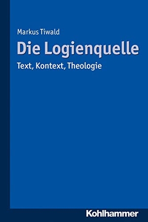 Tiwald, Markus. Die Logienquelle - Text, Kontext, Theologie. Kohlhammer W., 2016.