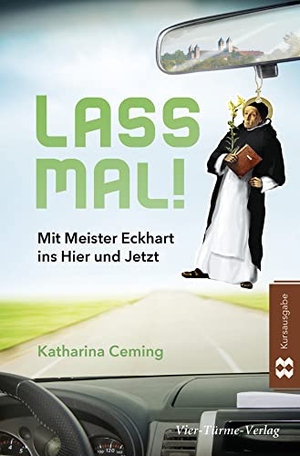 Ceming, Katharina. Lass mal! - Mit Meister Eckhart ins Hier und Jetzt!. Vier Tuerme GmbH, 2023.