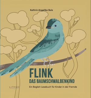 Bolz, Kathrin Angelika. Flink - Das Baumschwalbenkind - Ein Begleit-Lesebuch für Kinder in der Fremde I Eine bewegende Vorlesegeschichte für Kinder ab 4 Jahren. Litego Verlag, 2026.