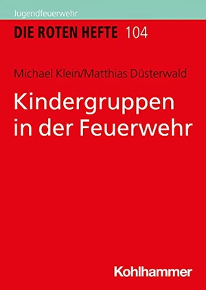 Klein, Michael / Matthias Düsterwald. Kindergruppen in der Feuerwehr. Kohlhammer W., 2023.