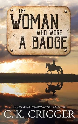 Crigger, C K. The Woman Who Wore a Badge - The Woman Who. Center Point, 2023.