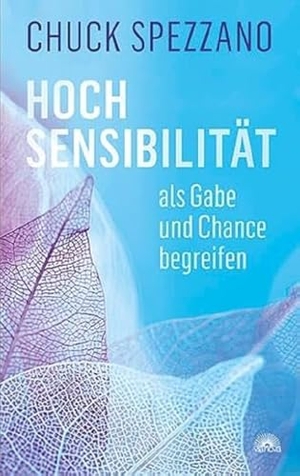 Spezzano, Chuck. Hochsensibilität als Gabe und Chance begreifen. Via Nova, Verlag, 2020.