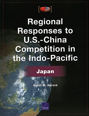 Harold, Scott W. Regional Responses to U.S.-China Competition in the Indo-Pacific - Japan. RAND Corporation, 2021.