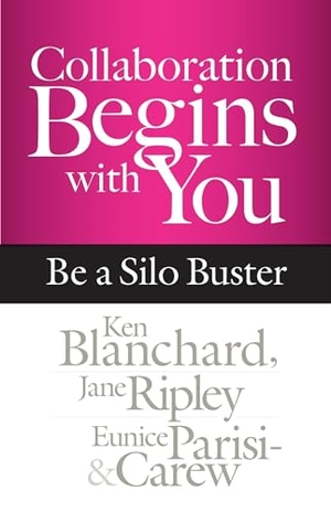 Blanchard, Ken / Ripley, Jane et al. Collaboration Begins with You - Be a Silo Buster. Berrett-Koehler Publishers, 2015.