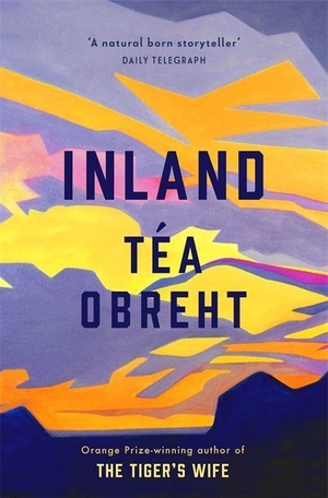 Obreht, Tea. Inland. Orion, 2019.