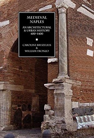 Bruzelius, Caroline / William Tronzo. Medieval Naples: An Architectural & Urban History, 400-1400. Italica Press, 2011.