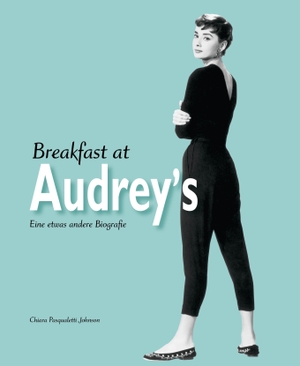 Pasqualetti Johnson, Chiara. Breakfast at Audrey's - Eine etwas andere Biografie. White Star Verlag, 2022.