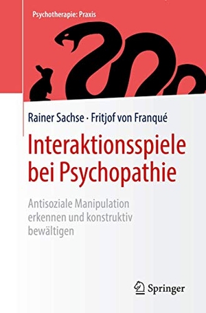 Sachse, Rainer / Fritjof von Franqué. Interaktionsspiele  bei Psychopathie - Antisoziale Manipulation erkennen und konstruktiv bewältigen. Springer-Verlag GmbH, 2019.