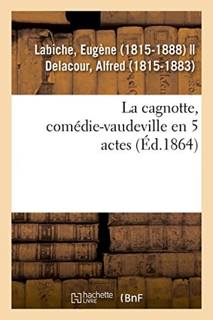 Labiche, Eugène. La cagnotte, comédie-vaudeville en 5 actes. Hachette Livre, 2018.