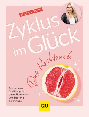 Roch, Jessica. Zyklus im Glück - Das Kochbuch. Graefe und Unzer Verlag, 2023.