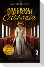 Schicksalsreise nach Abbazia