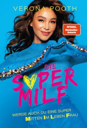 Pooth, Verona. DIE SUPERMILF - WERDE AUCH DU EINE SUPER MITTEN IM LEBEN FRAU. Thalia Retail Concepts, 2023.