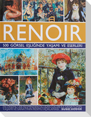 Renoir - 500 Görsel Esliginde Yasami ve Eserleri