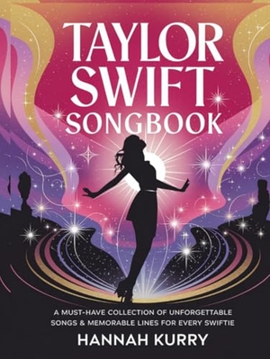 Kurry, Hannah. Taylor Swift Songbook - A Must-Have Collection of Unforgettable Songs & Memorable Lines for Every Swiftie. CBY PRESS, 2025.