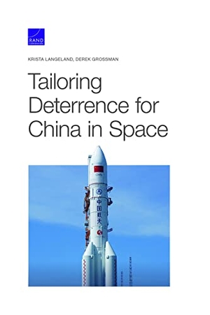 Langeland, Krista / Derek Grossman. Tailoring Deterrence for China in Space. RAND Corporation, 2022.