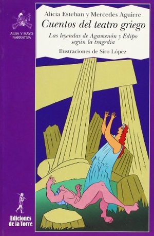 Siro / Aguirre, Mercedes et al. Cuentos del teatro griego : las leyendas de Agamenon y Edipo según la tragedia. Ediciones de la Torre, 2000.