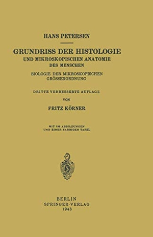 Körner, Fritz / Hans Petersen. Grundriss der Histologie und Mikroskopischen Anatomie des Menschen - Biologie der Mikroskopischen Grössenordnung. Springer Berlin Heidelberg, 1943.