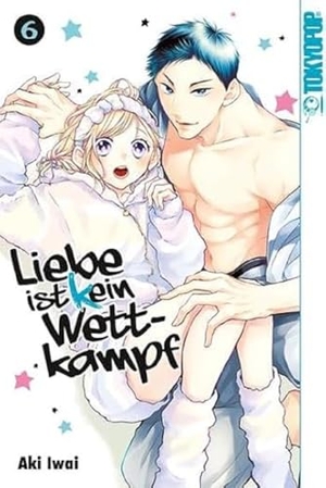 Iwai, Aki. Liebe ist (k)ein Wettkampf 06. TOKYOPOP GmbH, 2023.