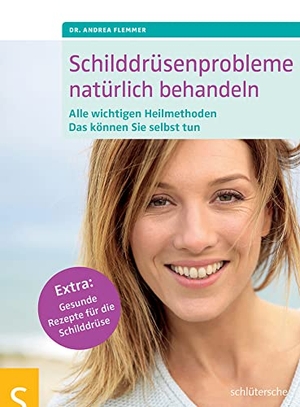 Schilddrüsenprobleme natürlich behandeln - Alle wichtigen Heilmethoden. Das können Sie selbst tun. Extra: Gesunde Rezepte für die Schilddrüse. Schlütersche Verlag, 2015.
