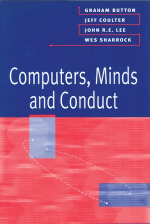 Button, Graham / Coulter, Jeff et al. Computers, Minds and Conduct. Polity Press, 1995.