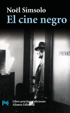 Simsolo, Noël. El cine negro : pesadillas verdaderas y falsas. Alianza Editorial, 2009.