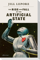 The Rise and Fall of the Artificial State
