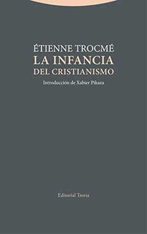 Pikaza, Xabier / Etienne Trocme. La infancia del cristianismo. Editorial Trotta, S.A., 2021.