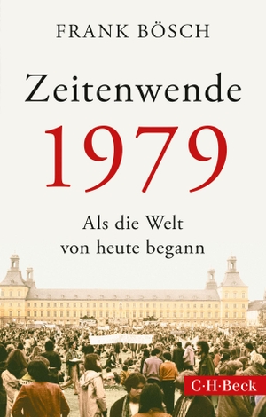 Bösch, Frank. Zeitenwende 1979 - Als die Welt von heute begann. C.H. Beck, 2024.