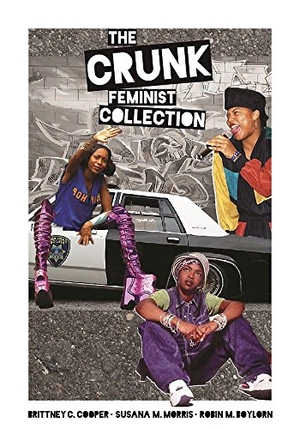 Cooper, Brittney C. / Susana M. Morris et al (Hrsg.). The Crunk Feminist Collection. Feminist Press at CUNY, 2017.