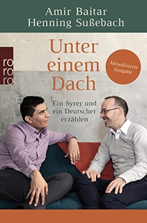 Sußebach, Henning / Amir Baitar. Unter einem Dach - Ein Syrer und ein Deutscher erzählen. Rowohlt Taschenbuch, 2022.