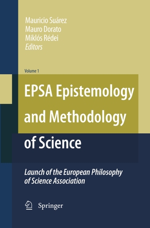 Suárez, Mauricio / Miklós Rédei et al (Hrsg.). EPSA Epistemology and Methodology of Science - Launch of the European Philosophy of Science Association. Springer Netherlands, 2014.