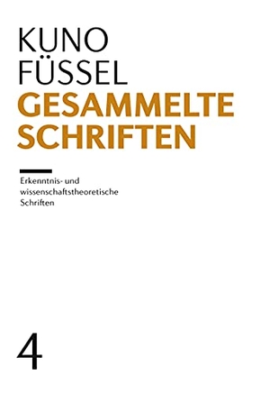 Füssel, Kuno. Gesammelte Schriften - Band 4: Erkenntnis- und wissenschaftstheoretische Schriften. Institut für Theologie und Politik, 2021.