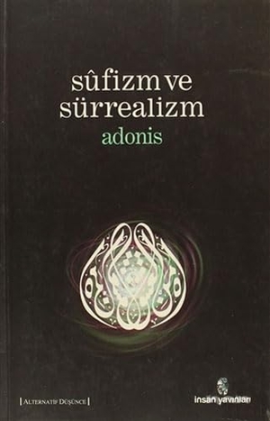 Adonis. Sufizm ve Sürrealizm. Insan Yayinlari, 2012.