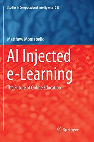 Montebello, Matthew. AI Injected e-Learning - The Future of Online Education. Springer International Publishing, 2018.